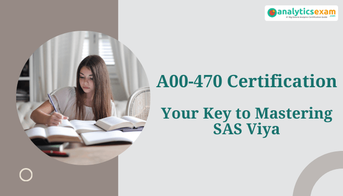 Young woman studying with books, featuring 'A00-470 Certification: Your Key to Mastering SAS Viya' and the AnalyticsExam logo.