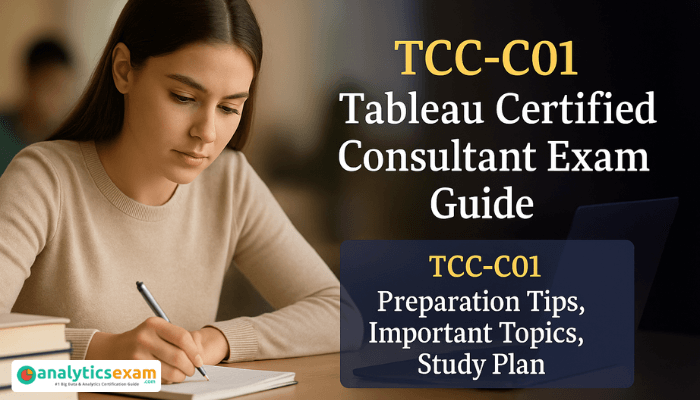 A focused female student studies at a desk with a notebook, and a laptop, while text on the right highlights the TCC-C01 Tableau Certified Consultant Exam Guide with preparation tips and important topics.