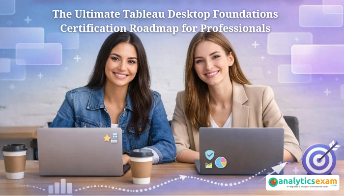 Two smiling professional women sit at a desk with laptops and coffee in a modern office, promoting a Tableau Desktop Foundations certification roadmap for professionals with clean tech-themed design elements.